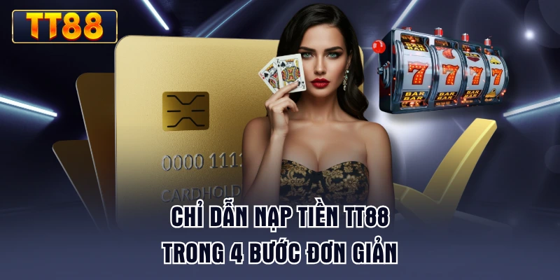 chi-dan-nap-tien-tt88-trong-4-buoc-don-gian