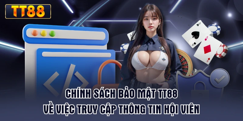 chinh-sach-bao-mat-tt88-ve-viec-truy-cap-thong-tin-hoi-vien