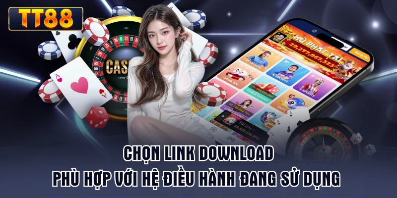 chon-link-download-phu-hop-voi-he-dieu-hanh-dang-su-dung