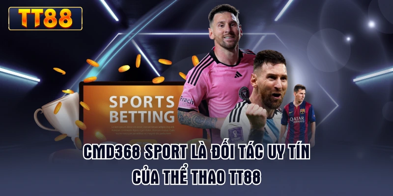 cmd368-sport-la-doi-tac-uy-tin-cua-the-thao-tt88