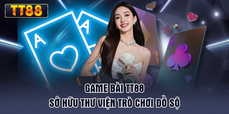 game-bai-tt88-so-huu-thu-vien-tro-choi-do-so