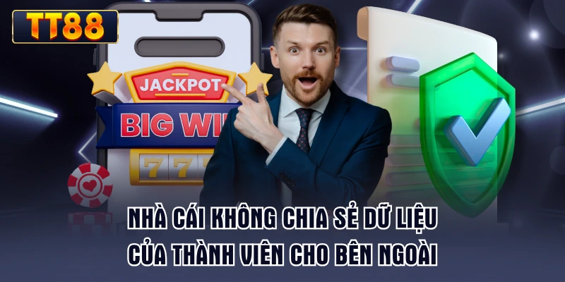 nha-cai-khong-chia-se-du-lieu-cua-thanh-vien-cho-ben-ngoai