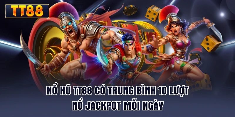 no-hu-tt88-co-trung-binh-10-luot-no-jackpot-moi-ngay