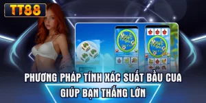 Phương Pháp Tính Xác Suất Bầu Cua Giúp Bạn Thắng Lớn