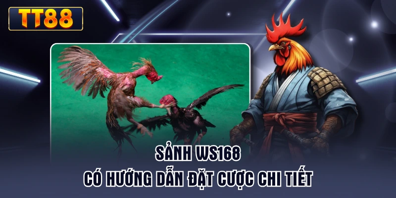 sanh-ws168-co-huong-dan-dat-cuoc-chi-tiet