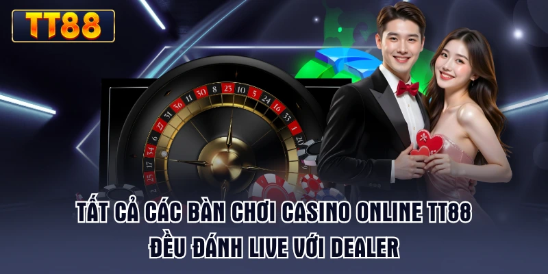 tat-ca-cac-ban-choi-casino-online-tt88-deu-danh-live-voi-dealer