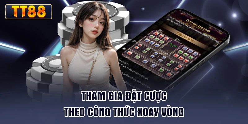 tham-gia-dat-cuoc-theo-cong-thuc-xoay-vong