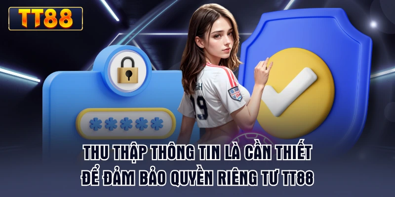 thu-thap-thong-tin-la-can-thiet-de-dam-bao-quyen-rieng-tu-tt88