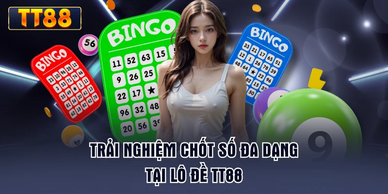 trai-nghiem-chot-so-da-dang-tai-lo-de-tt88