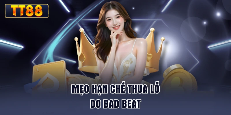 meo-han-che-thua-lo-do-bad-beat